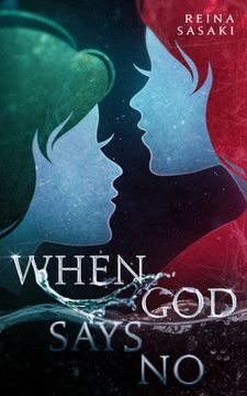 portada When God Says No: Two friends bounded together by the promise, never to let one another go (en Inglés)