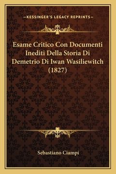 portada Esame Critico Con Documenti Inediti Della Storia Di Demetrio Di Iwan Wasiliewitch (1827) (en Italiano)