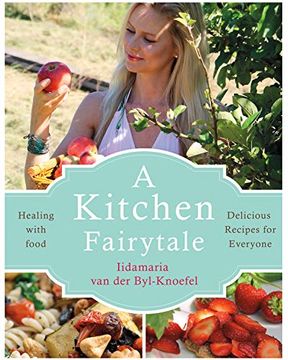 portada A Kitchen Fairytale: Healing With Food – Delicious Recipes for Everyone (en Inglés)