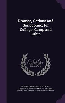 portada Dramas, Serious and Seriocomic, for College, Camp and Cabin (en Inglés)