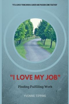 portada I Love My Job: Finding Work Fulfillment (in English)