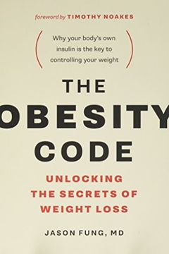 portada The Obesity Code: Unlocking the Secrets of Weight Loss (en Inglés)