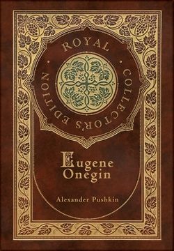 portada Eugene Onegin (Royal Collector's Edition) (Annotated) (Case Laminate Hardcover with Jacket): A Novel in Verse (en Inglés)