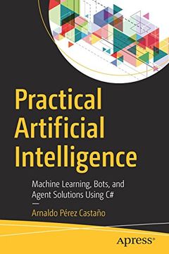 portada Practical Artificial Intelligence: Machine Learning, Bots, and Agent Solutions Using c# (in English)