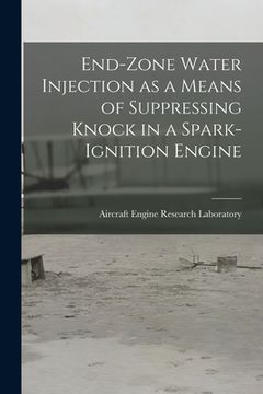 portada End-zone Water Injection as a Means of Suppressing Knock in a Spark-ignition Engine