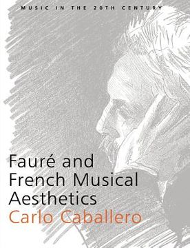 portada Fauré and French Musical Aesthetics Paperback (Music in the Twentieth Century) (en Inglés)