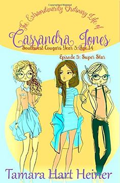 portada Episode 5: Super Star: The Extraordinarily Ordinary Life of Cassandra Jones (Southwest Cougars Year 3: Age 14) (en Inglés)