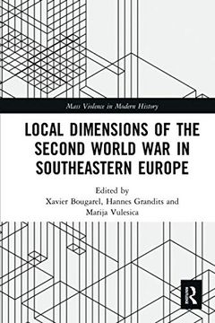 portada Local Dimensions of the Second World war in Southeastern Europe (Mass Violence in Modern History) 