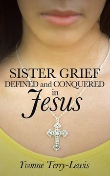 portada Sister Grief: Defined and Conquered in Jesus (en Inglés)