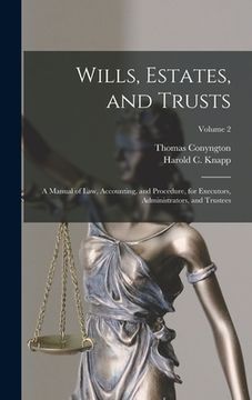 portada Wills, Estates, and Trusts: A Manual of Law, Accounting, and Procedure, for Executors, Administrators, and Trustees; Volume 2 (en Inglés)