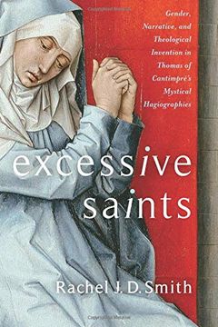 portada Excessive Saints: Gender, Narrative, and Theological Invention in Thomas of Cantimpre's Mystical Hagiographies (Gender, Theory, and Religion) (en Inglés)