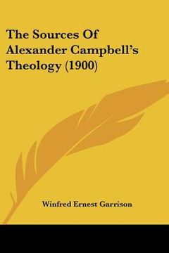 portada the sources of alexander campbell's theology (1900) (in English)