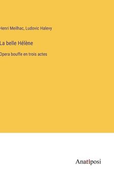 portada La belle Hélène: Opera bouffe en trois actes (en Francés)