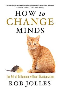portada How to Change Minds: The Art of Influence Without Manipulation (en Inglés)