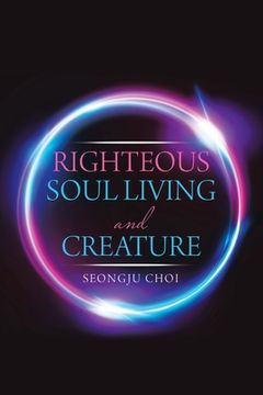 portada Righteous Soul Living and Creature (en Inglés)