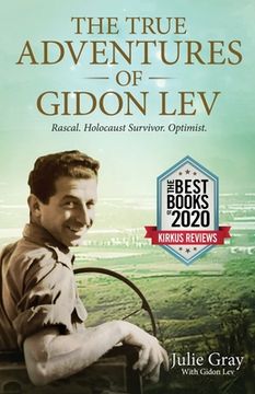 portada The True Adventures of Gidon Lev: Rascal Holocaust Survivor Optimist
