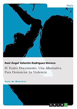 portada El Teatro Documento. Una Alternativa Para Denunciar la Violencia (in Spanish)