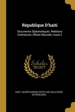 portada République D'haiti: Documents Diplomatiques. Relations Extérieures; Affaire Maunder, Issue 2 (en Francés)