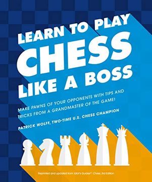 portada Learn to Play Chess Like a Boss: Make Pawns of Your Opponents With Tips and Tricks From a Grandmaster of the Game (en Inglés)