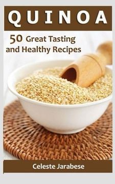 portada Quinoa: 50 Great Tasting and Healthy Quinoa Recipes (en Inglés)