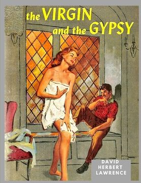 portada The Virgin and the Gipsy: A Masterpiece in which Lawrence had Distilled and Purified his ideas about Sexuality and Morality (en Inglés)