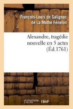 portada Alexandre, Tragedie Nouvelle En 5 Actes (Littérature)