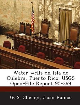 portada Water Wells on Isla de Culebra, Puerto Rico: Usgs Open-File Report 95-369 (en Inglés)