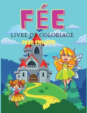 portada Fée Livre de coloriage pour enfants: Livre de coloriage et d'activités pour les enfants, Ages: 3-6,7-8 (en Francés)