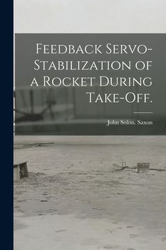 portada Feedback Servo-stabilization of a Rocket During Take-off.