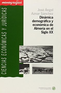 portada Dinámica demográfica y económica de Almería en el Siglo XX (Ciencias Económicas y Jurídicas)