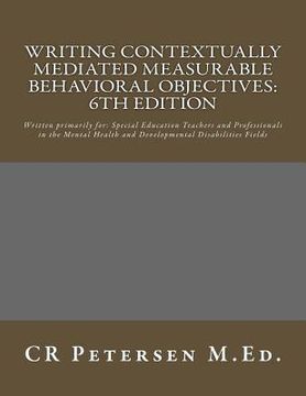 portada Writing Contextually Mediated Measurable Behavioral Objectives: Written primarily for: Special Education Teachers and Professionals in the Mental Heal (in English)