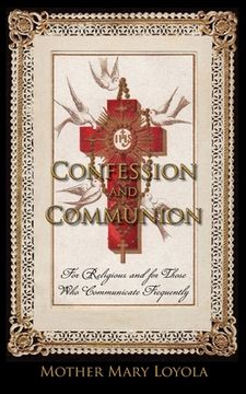 portada Confession and Communion: For Religious and for Those Who Communicate Frequently 