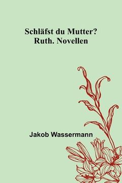 portada Schläfst du Mutter?; Ruth. Novellen (in German)