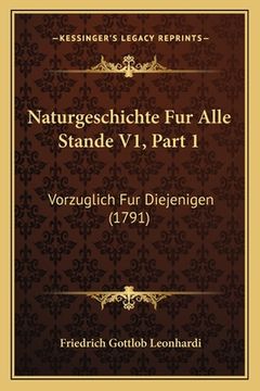 portada Naturgeschichte Fur Alle Stande V1, Part 1: Vorzuglich Fur Diejenigen (1791) (in German)