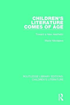portada Children's Literature Comes of Age: Toward a New Aesthetic (Routledge Library Editions: Children's Literature)