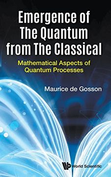 portada Emergence of the Quantum From the Classical: Mathematical Aspects of Quantum Processes (Mathematical Physics) (en Inglés)