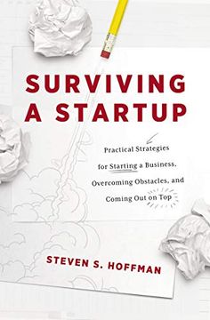 portada Surviving a Startup: Practical Strategies for Starting a Business, Overcoming Obstacles, and Coming Out on Top (en Inglés)