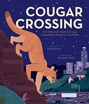 portada Cougar Crossing: How Hollywood'S Celebrity Cougar Helped Build a Bridge for City Wildlife (en Inglés)