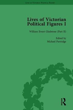 portada Lives of Victorian Political Figures, Part I, Volume 4: Palmerston, Disraeli and Gladstone by Their Contemporaries (in English)