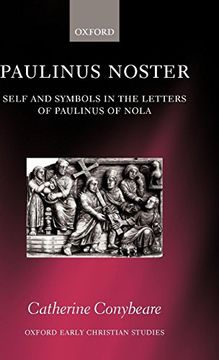 portada Paulinus Noster: Self and Symbols in the Letters of Paulinus of Nola (Oxford Early Christian Studies) (in English)