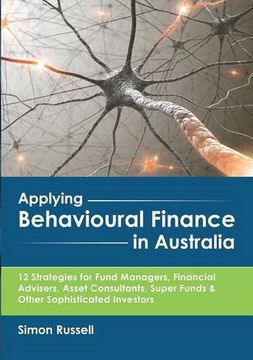 portada Applying Behavioural Finance in Australia: 12 Strategies for Fund Managers, Financial Advisers, Asset Consultants, Super Funds & Other Sophisticated Investors