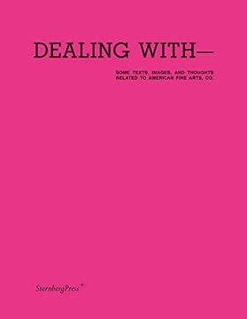 portada Dealing With - Some Texts, Images and Thoughts Related to American Fine Arts, co. Valérie Knoll, Hannes Loichinger, Magnus Schäfer (Ed. )