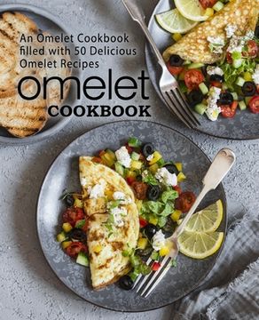 portada Omelet Cookbook: An Omelet Cookbook Filled with 50 Delicious Omelet Recipes (en Inglés)