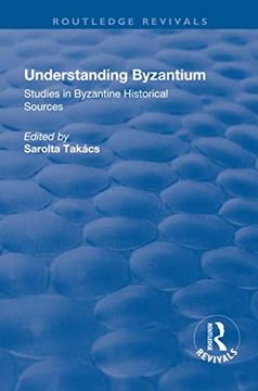 portada Understanding Byzantium: Studies in Byzantine Historical Sources (en Inglés)