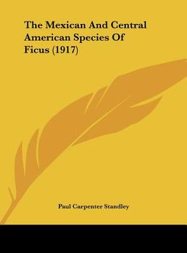portada the mexican and central american species of ficus (1917) (en Inglés)