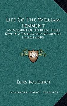 portada life of the william tennent: an account of his being three days in a trance, and apparently lifeless (1848) (en Inglés)
