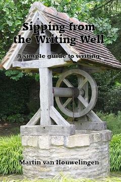 portada Sipping from the Writing Well: a simple guide to writing (in English)