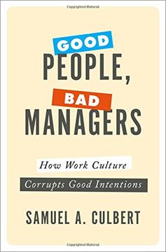 portada Good People, Bad Managers: How Work Culture Corrupts Good Intentions (en Inglés)