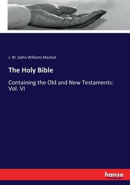 portada The Holy Bible: Containing the Old and New Testaments: Vol. VI (en Inglés)