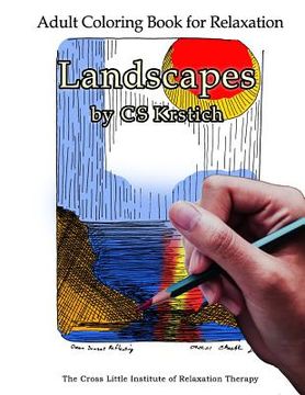 portada Adult Coloring Book for Relaxation Landscapes by CS Krstich: Stress Relief from the Cross Little Institute of Relaxation Therapy (in English)